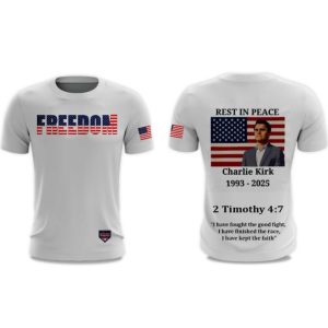Freedom Rest In Peace Charlie Kirk 1993 2025 2 Timothy 4 7 Shirt 1