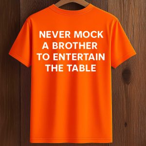 Never Mock A Brother To Entertain The Table Shirt