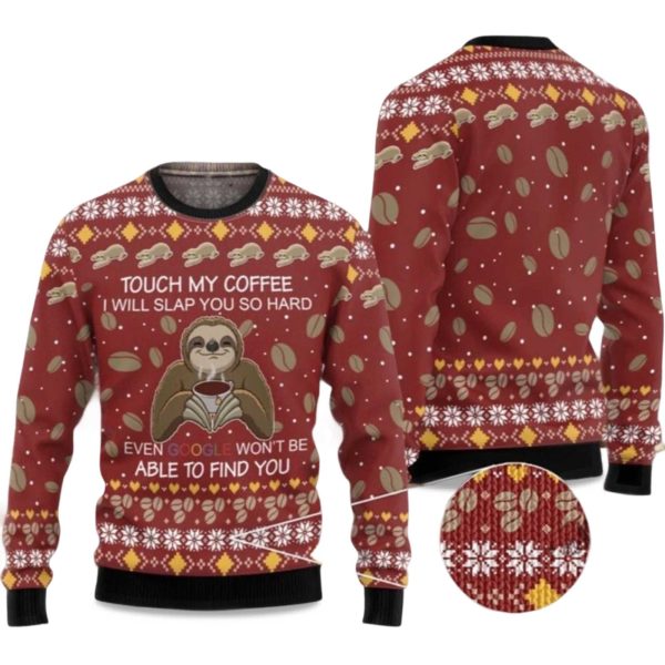 2025 Sloth Touch My Coffee I Will Slap You So Hard Ugly Christmas Sweater 1