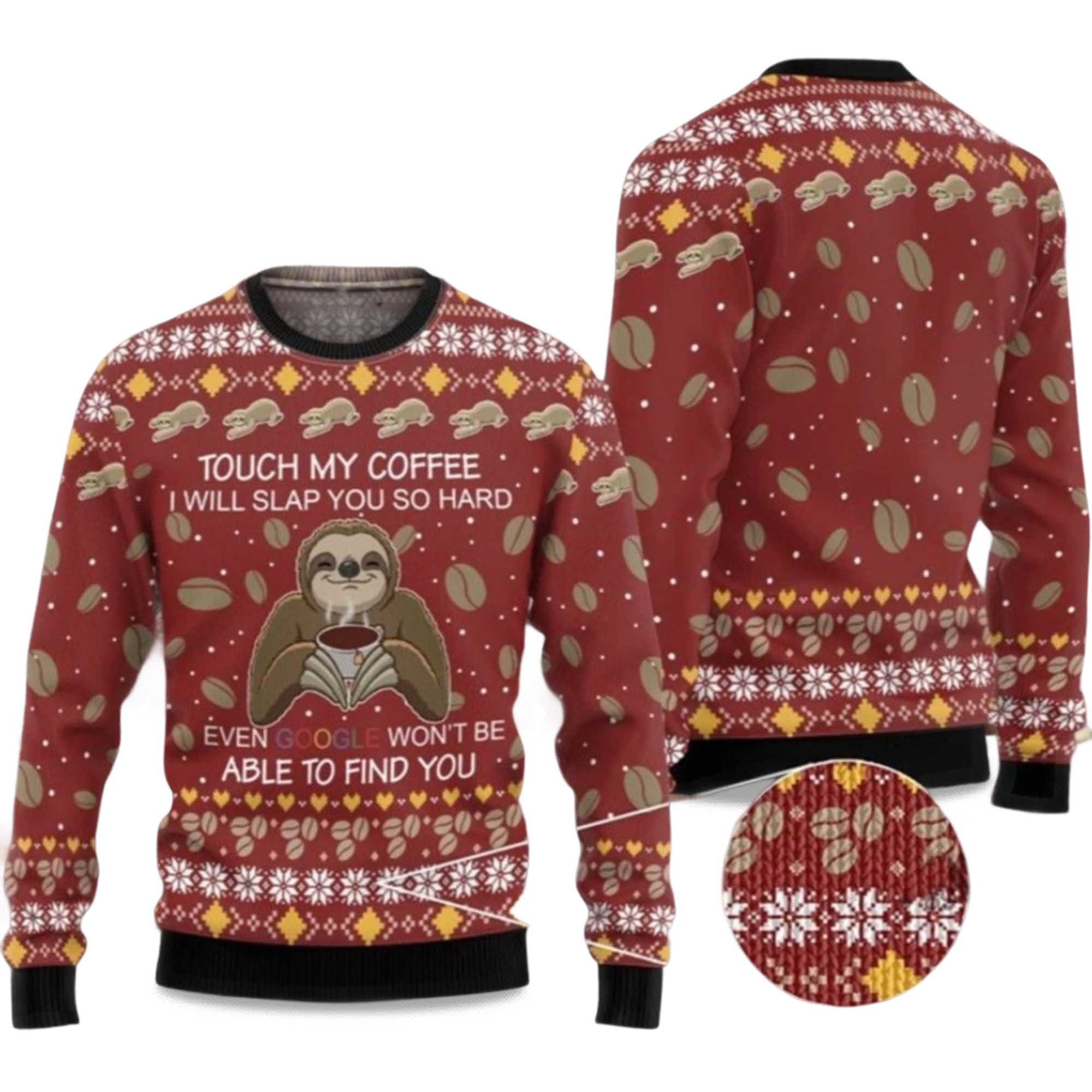 2025 Sloth Touch My Coffee I Will Slap You So Hard Ugly Christmas Sweater 1 2025 Sloth Touch My Coffee I Will Slap You So Hard Ugly Christmas Sweater 1