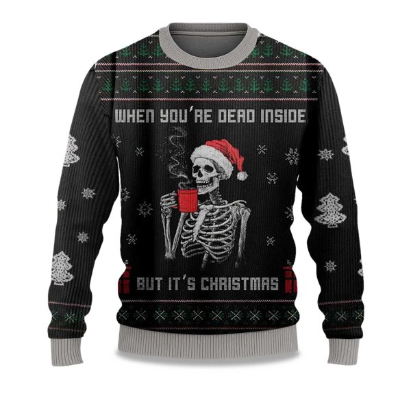 2025 When Youre Dead Inside But Its Christmas Ugly Sweater 1