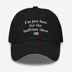 I’m Just Here For The Halftime Show Puerto Rico Hat