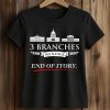3 Branches No Kings End Of Story Shirt
