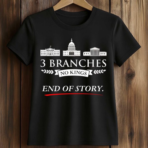 3 Branches No Kings End Of Story Shirt