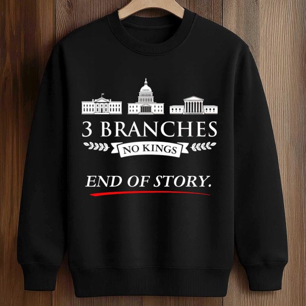 3 Branches No Kings End Of Story Shirt