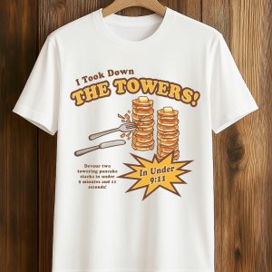 I Took The Towers In Under 9 11 Shirt