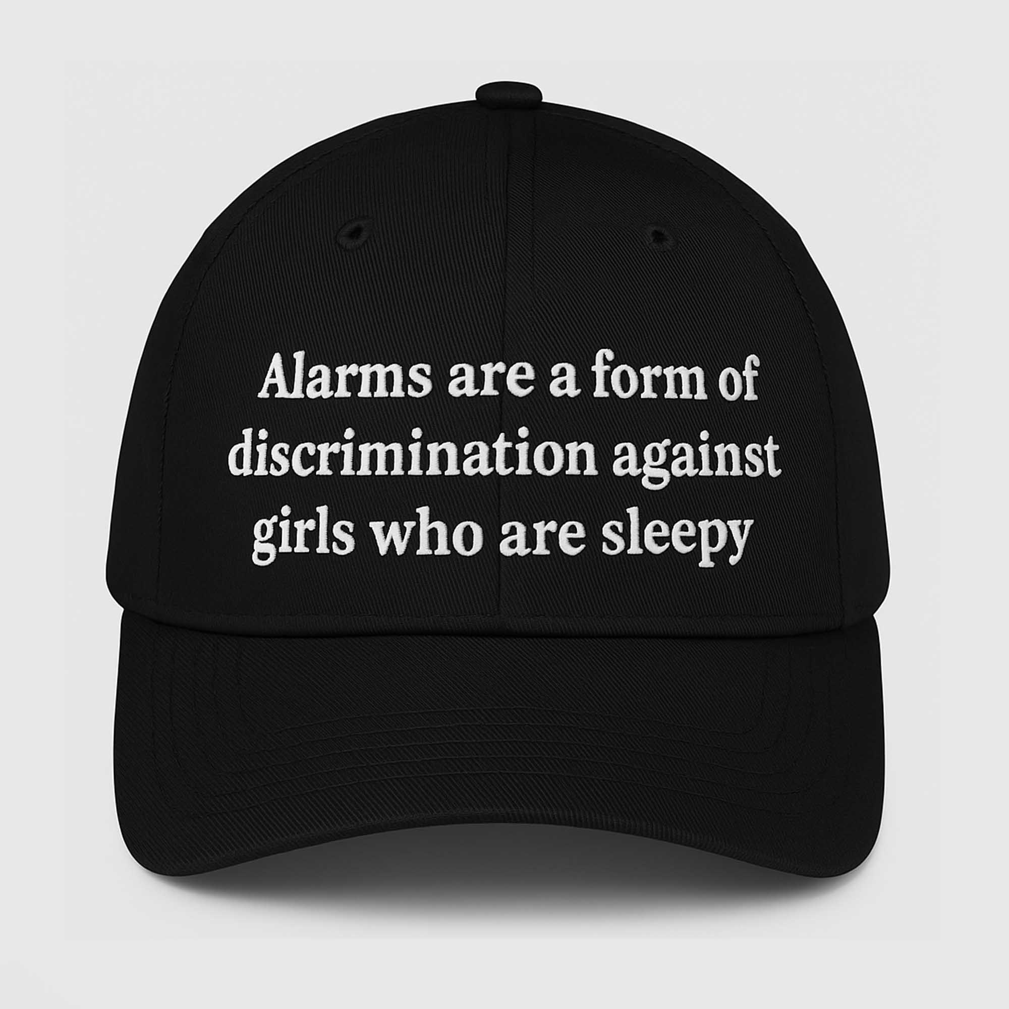 Alarms Are A Form Of Discrimination Against Girls Who Are Sleepy Hat Alarms Are A Form Of Discrimination Against Girls Who Are Sleepy Hat