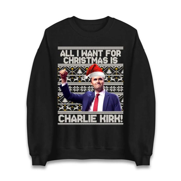 All i want for Christmas is Charlie Kirk Sweatshirt