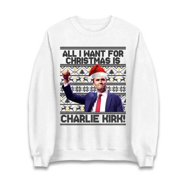All i want for Christmas is Charlie Kirk Sweatshirt