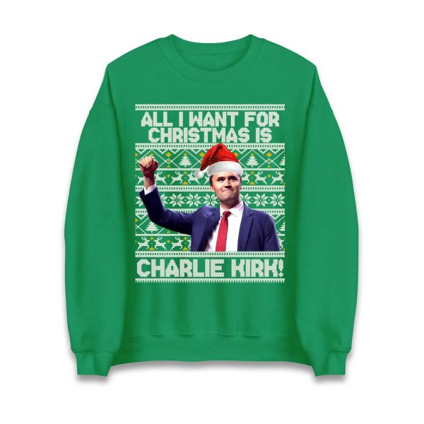 All i want for Christmas is Charlie Kirk Sweatshirt