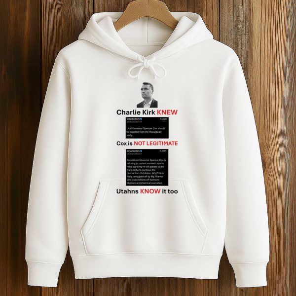 Charlie Kirk Knew Cox Is Not Legitimate Utahns Know It Too Shirt