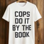 Cops Do It By The Book T-Shirt
