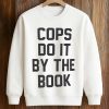 Cops Do It By The Book T Shirt