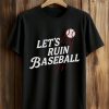 Dodgers Let’s Ruin Baseball Shirt 9 Dodgers Let’s Ruin Baseball Shirt