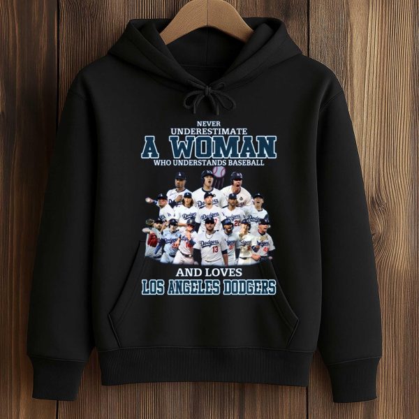 Dodgers Never Underestimate A Woman Who Understands Baseball Shirt
