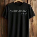 Freedom Is Not Free, It Must Be Fought For And Defended Charlie Kirk Shirt