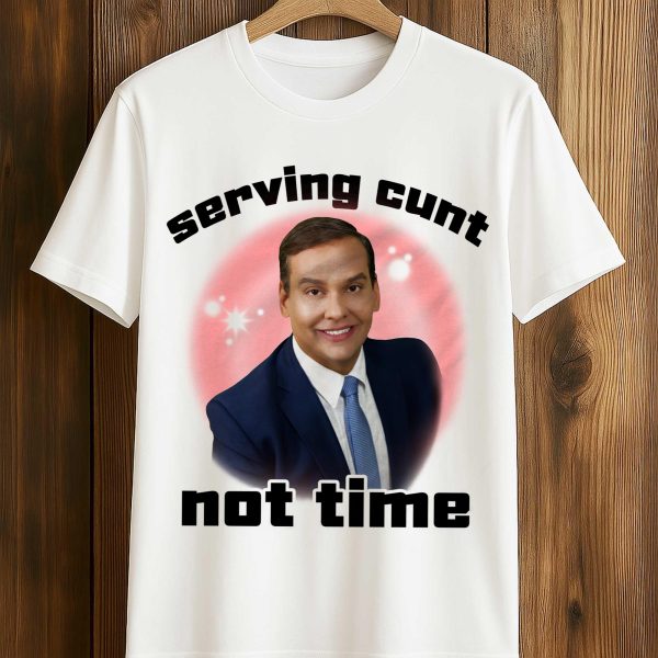George Santos Serving Cunt Not Time Shirt