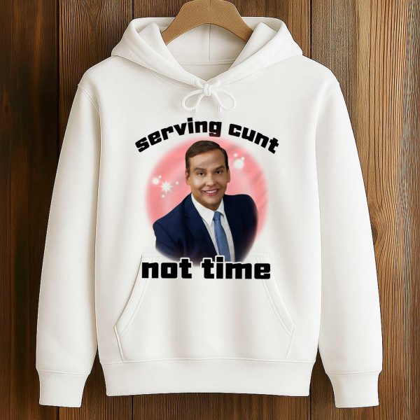 George Santos Serving Cunt Not Time Shirt