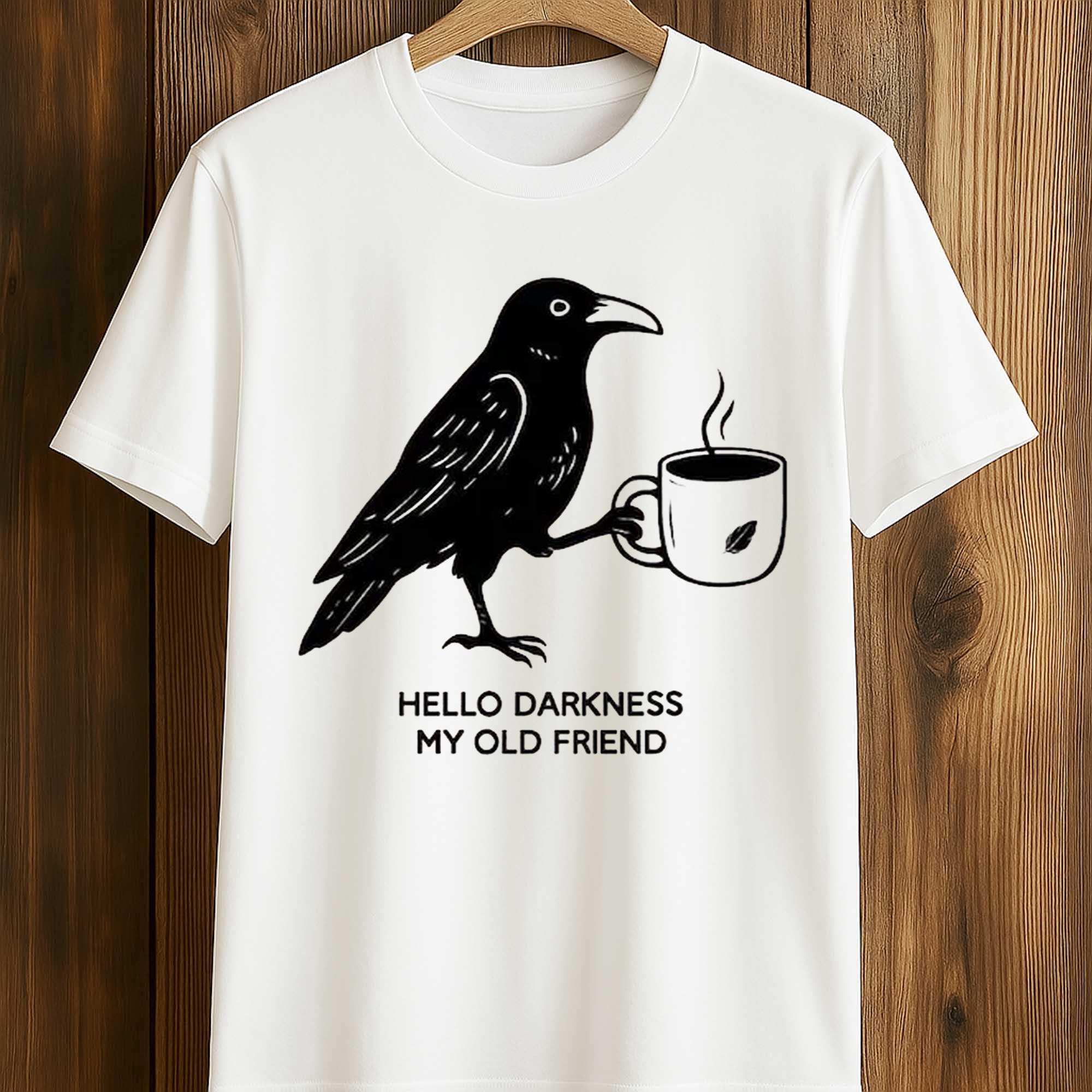 Hello Darkness My Old Friend Crow Coffee Shirt 1 Hello Darkness My Old Friend Crow Coffee Shirt 1