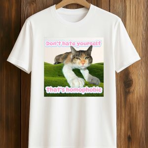 Don't Hate Yourself That's Homophobic Shirt