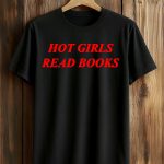 Hot Girl Read Books Shirt
