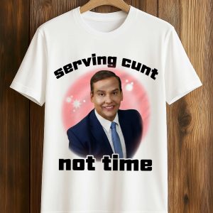 George Santos Serving Cunt Not Time Shirt