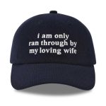 I Am Only Ran Through By My Loving Wife Hat