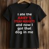 I Ate The Arby's Steak Nuggets And Now I Got That Dog In Me Shirt 5 I Ate The Arby's Steak Nuggets And Now I Got That Dog In Me Shirt