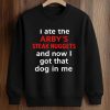 I Ate The Arby's Steak Nuggets And Now I Got That Dog In Me Shirt 6 I Ate The Arby's Steak Nuggets And Now I Got That Dog In Me Shirt