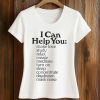 I Can Help You Shirt