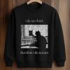 I Do Not Think Therefore I Do Not Am Cat Shirt