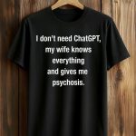 I Don't Need ChatGPT Shirt