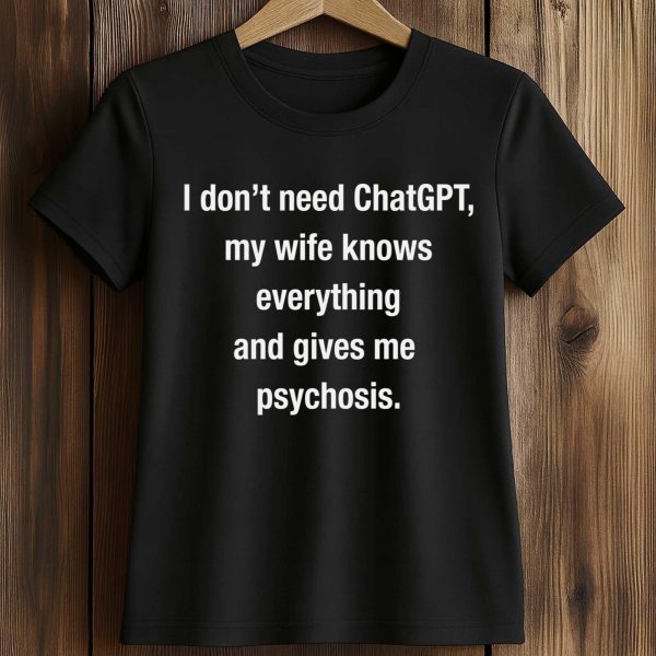I Dont Need ChatGPT Shirt 2
