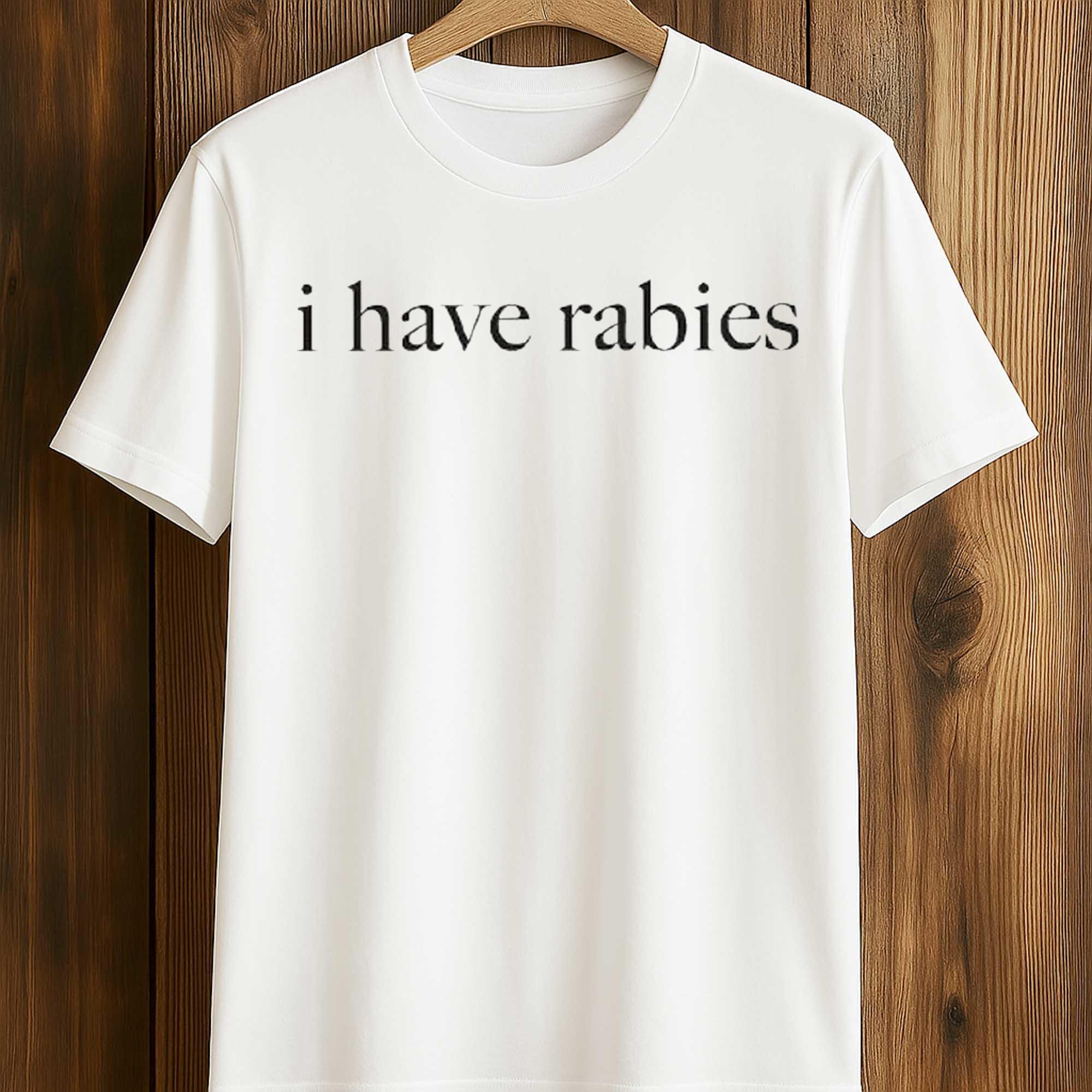 I Have Rabies Shirt I Have Rabies Shirt