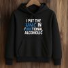 I Put The UNC In Functional Alcoholic Shirt 7 I Put The UNC In Functional Alcoholic Shirt