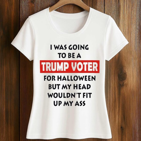 I Was Going To Be A Trump Voter For Halloween Shirt
