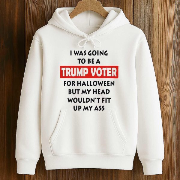 I Was Going To Be A Trump Voter For Halloween Shirt