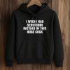 I Wish I Had Serotonin Instead Of This Huge Cock Shirt