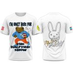 I'm Only Here For The Halftime Show Bowl Puerto Rico 2025 Shirt