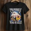 I'm Pibble Wash Me Belly Shirt 5 I'm Pibble Wash Me Belly Shirt