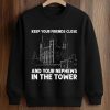 Keep Your Friends Close And Your Nephews In The Tower Shirt