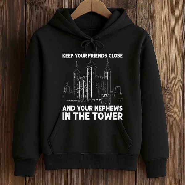 Keep Your Friends Close And Your Nephews In The Tower Shirt