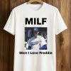 MILF Man I Love Freddie Freeman Shirt