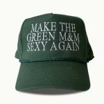 Make The Green M&M Sexy Again  Hat