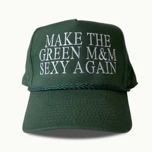 Make The Green M&M Sexy Again Hat