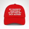 My Favorite Vegetable Is Getting My Dick Sucked Hat