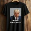 Never Surrender Trump Shirt