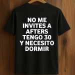 No Me Invites A Afters Tengo 30 Y Necesito Dormir Shirt