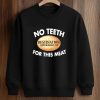 No Teeth Destination Smokehouse For This Meat T-Shirt 6 No Teeth Destination Smokehouse For This Meat T Shirt