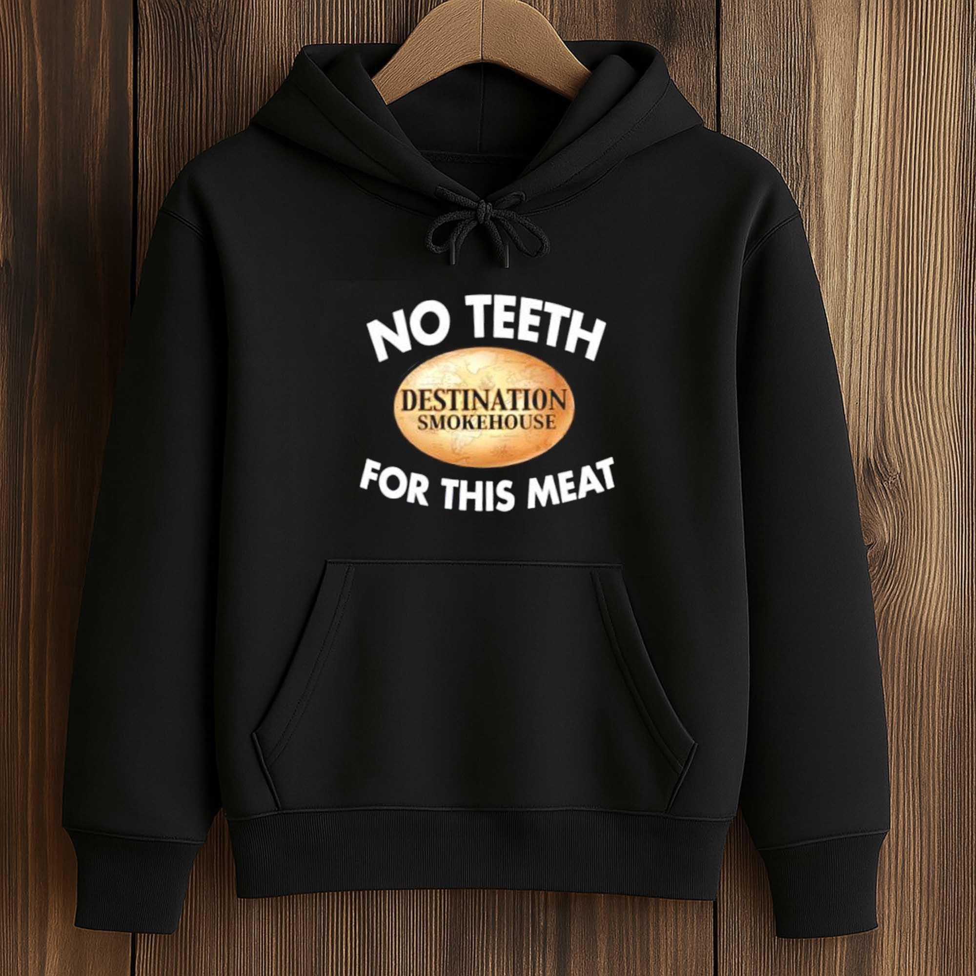 No Teeth Destination Smokehouse For This Meat T-Shirt 4 No Teeth Destination Smokehouse For This Meat T Shirt